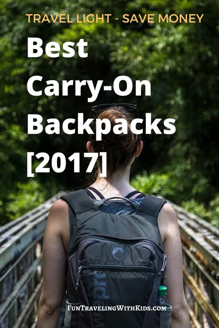 Our Guide To The Best Carry On Backpacks [In 2017] - Fun traveling with kids